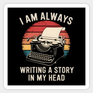 Writer Shirt – I Am Always Writing a Story in My Head Vintage Typewriter Magnet
